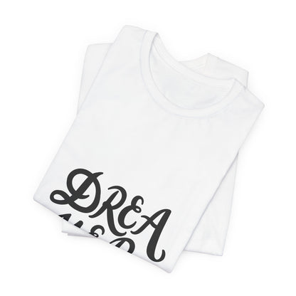 Dreamer T-Shirt Bold Script Inspirational Tee