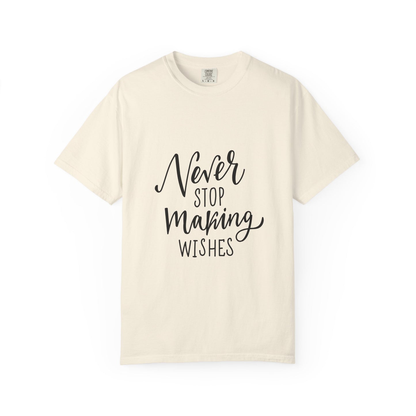 Never Stop Making Wishes Garment-Dyed Tee