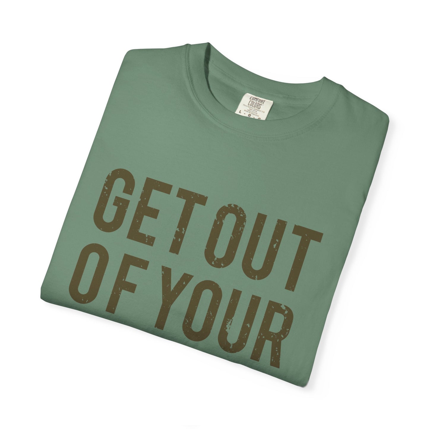Get Out Of Your Own Way Garment-Dyed Tee