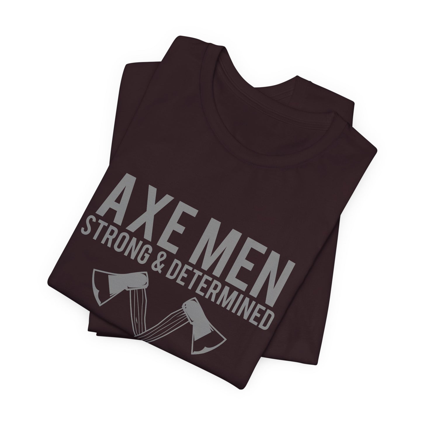 Axe Men Strong Determined T-Shirt Lumberjack