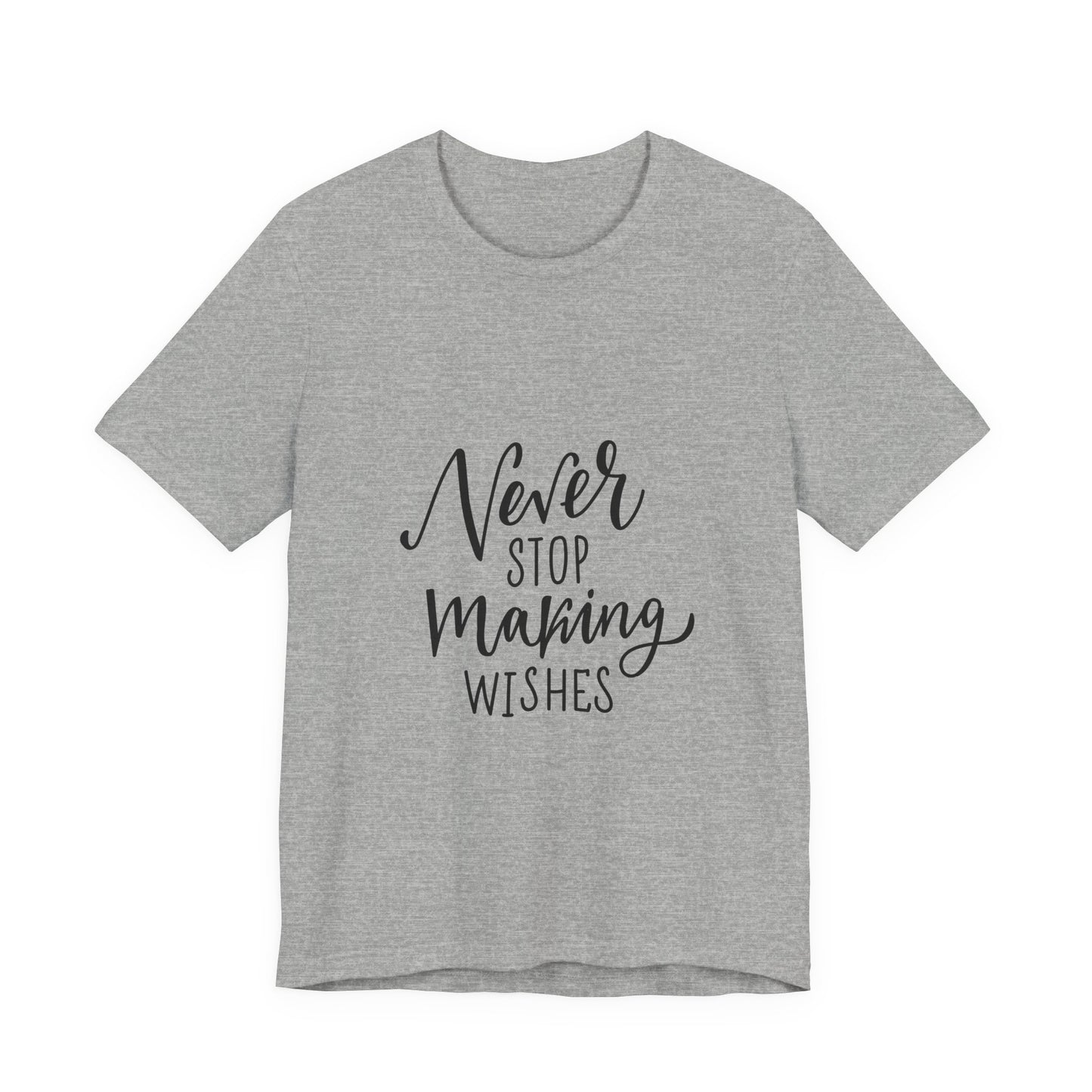 Never Stop Making Wishes T-Shirt