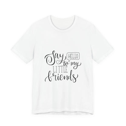 Say Hello to My Little Friends Teacher T-Shirt
