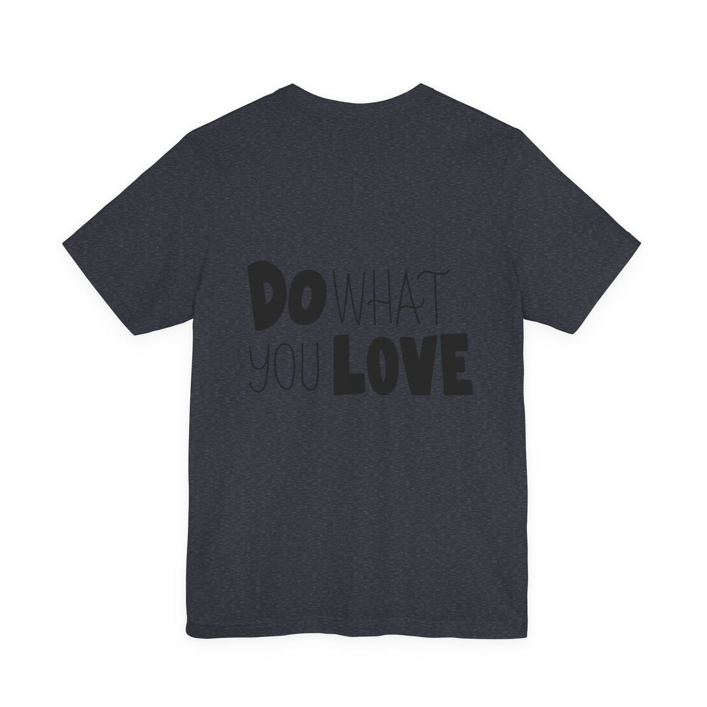 Do What You Love T-Shirt Motivational Tee