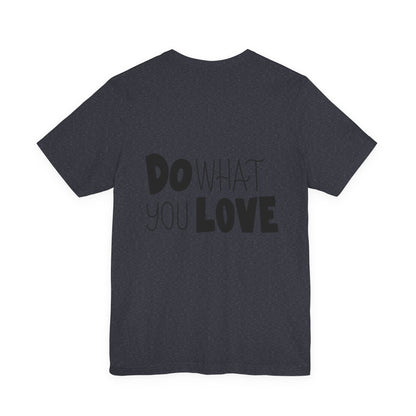 Do What You Love T-Shirt Motivational Tee