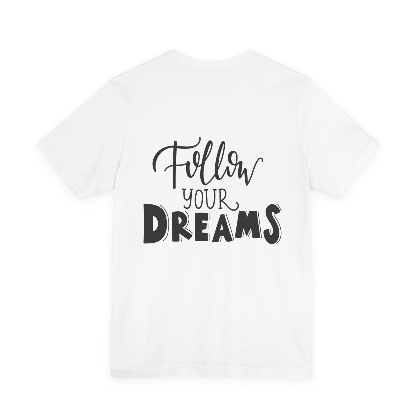 Follow Your Dreams T-Shirt Inspirational Tee