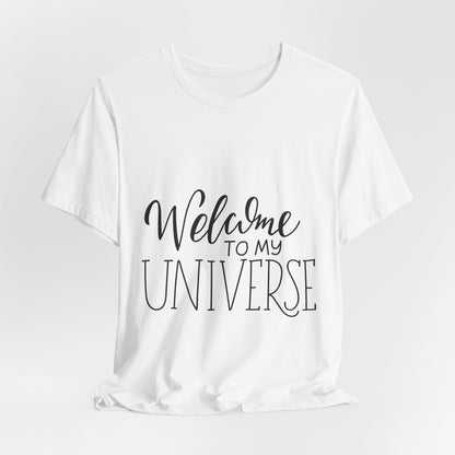 Welcome To My Universe T-Shirt Hand Lettered