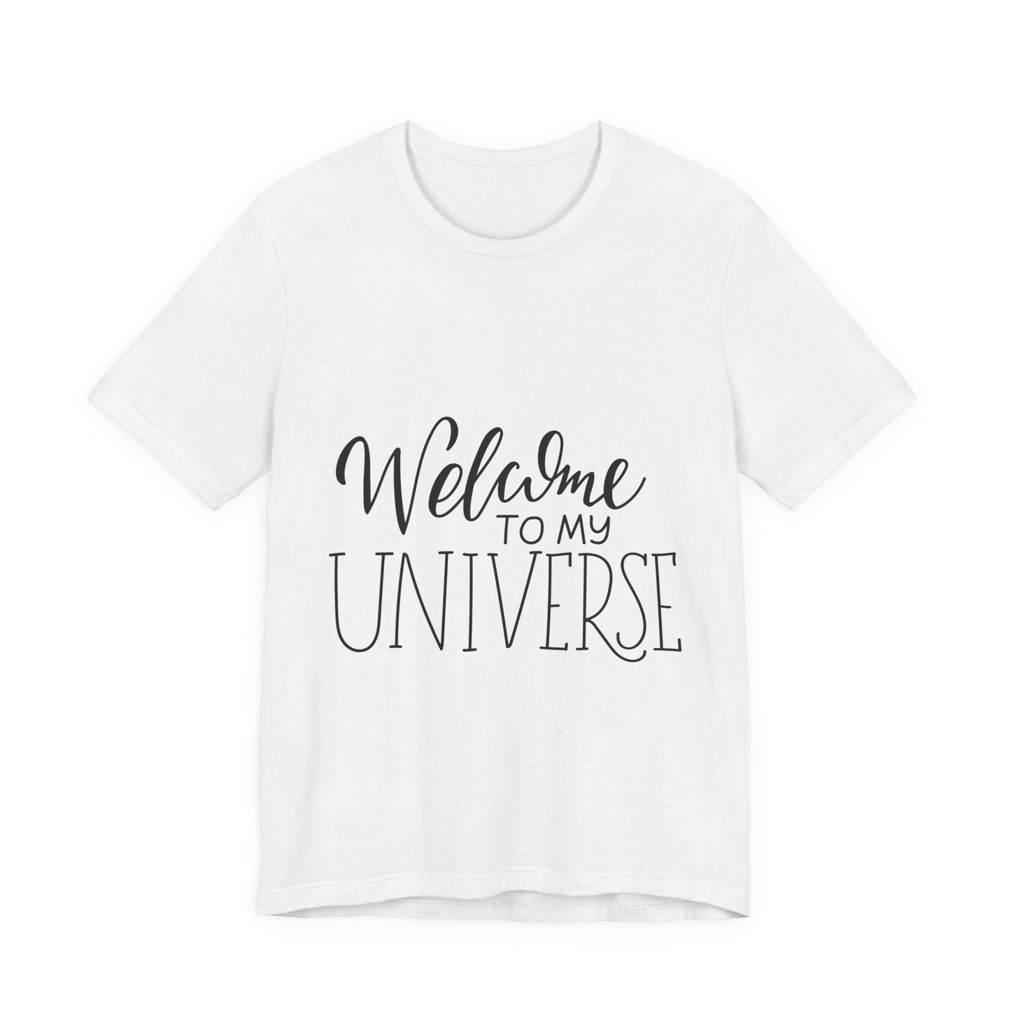 Welcome To My Universe T-Shirt Hand Lettered