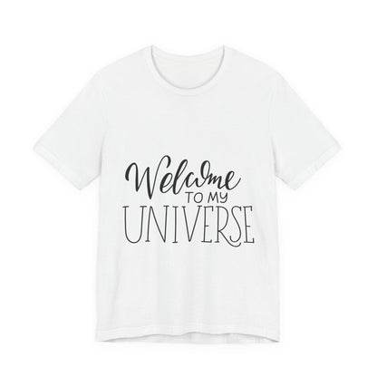 Welcome To My Universe T-Shirt Hand Lettered