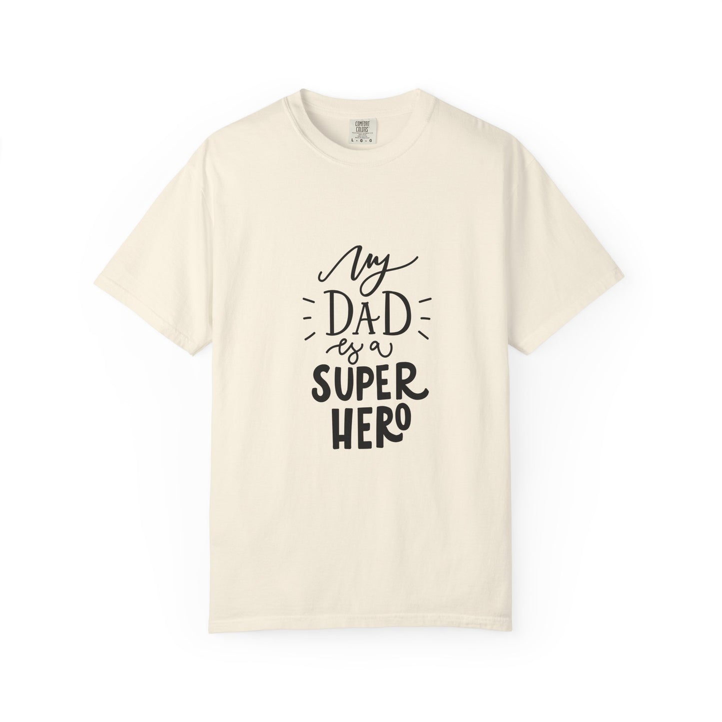 My Dad Is a Superhero Garment-Dyed Tee