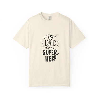 My Dad Is a Superhero Garment-Dyed Tee