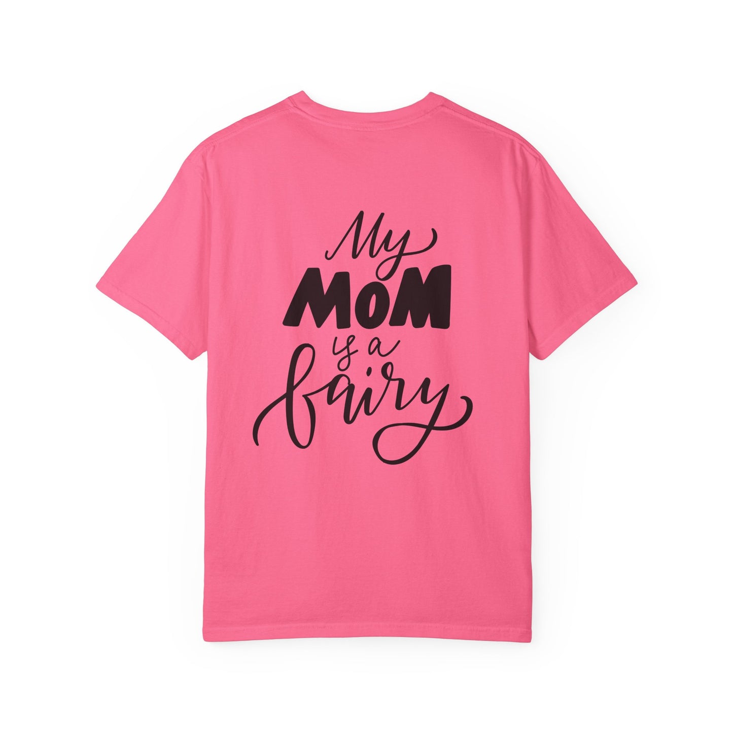 My Mom Is a Fairy Garment-Dyed Tee Mom Gift
