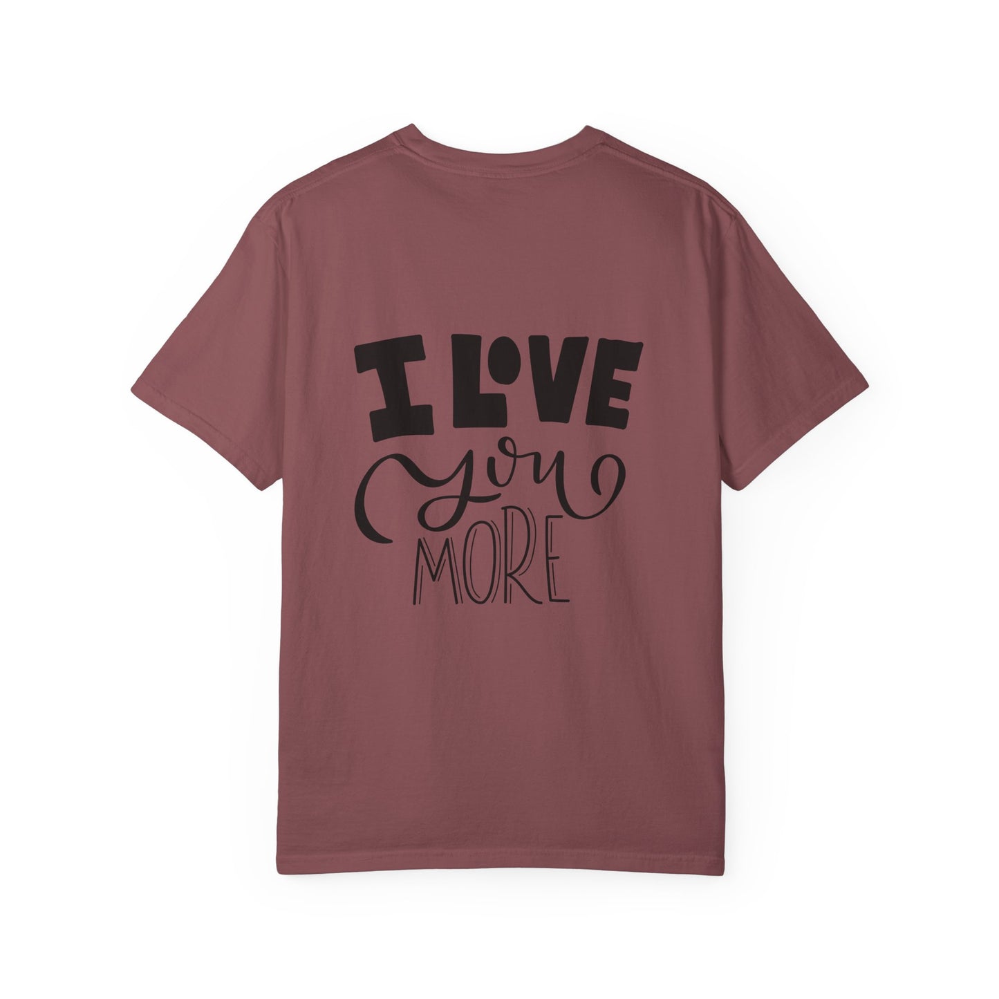 I Love You More Garment-Dyed Tee Couples