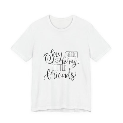 Say Hello to My Little Friends Teacher T-Shirt