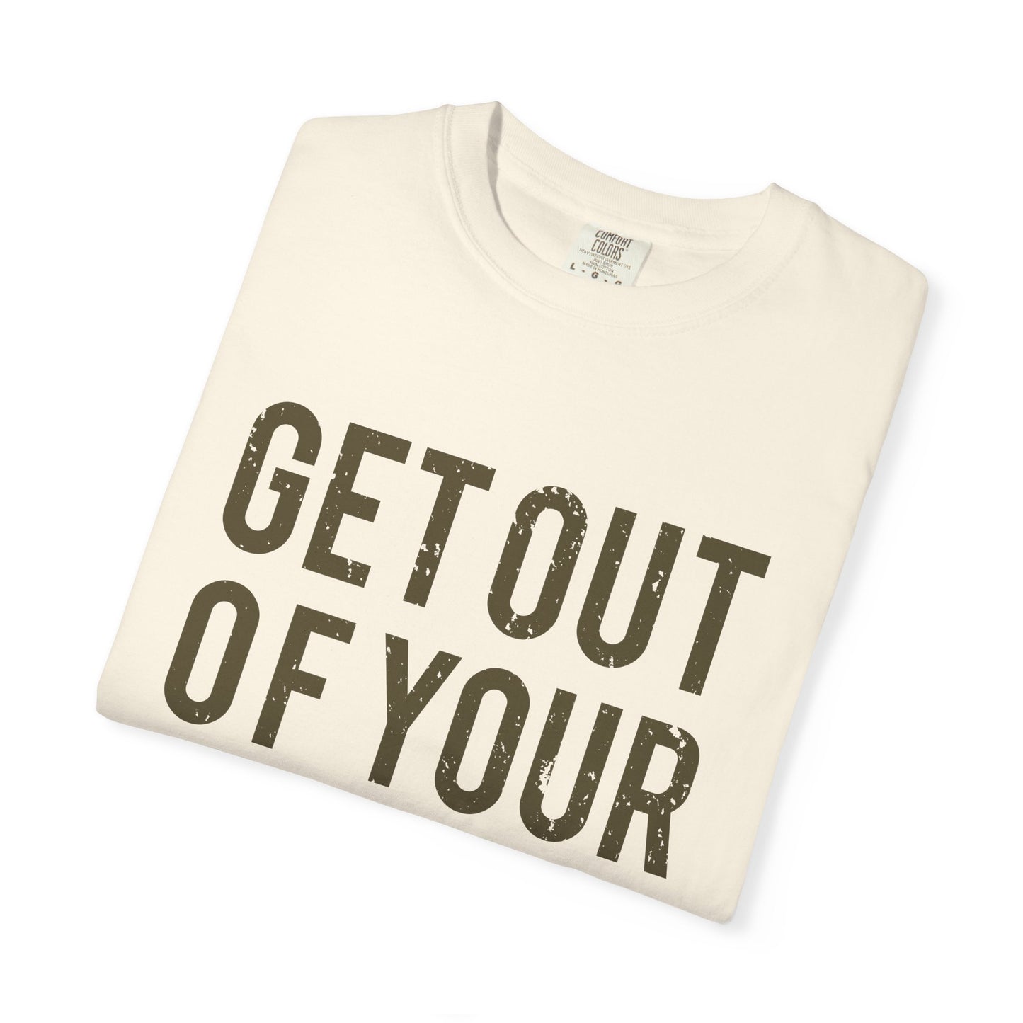 Get Out Of Your Own Way Garment-Dyed Tee