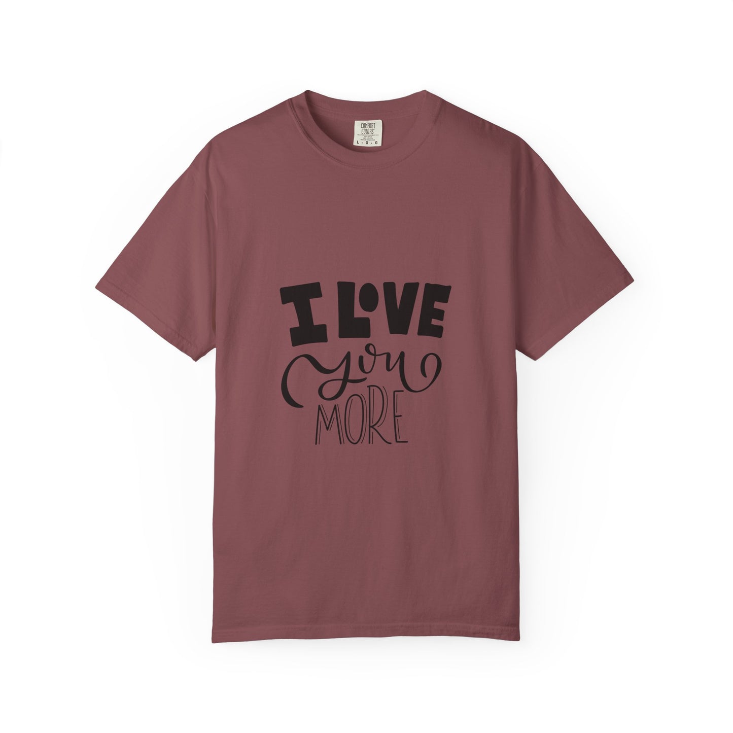 I Love You More Garment-Dyed Tee Couples