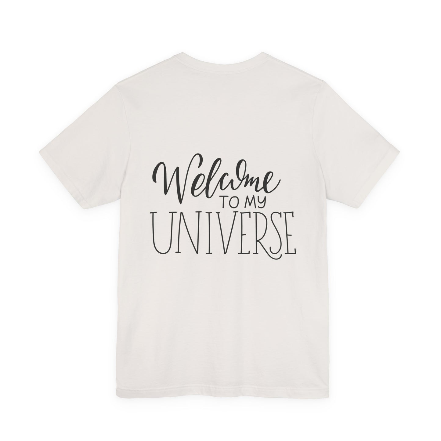 Welcome To My Universe T-Shirt Hand Lettered