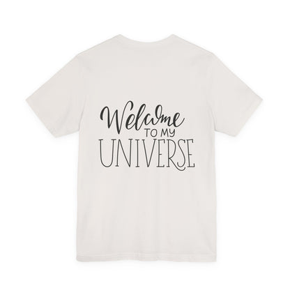 Welcome To My Universe T-Shirt Hand Lettered