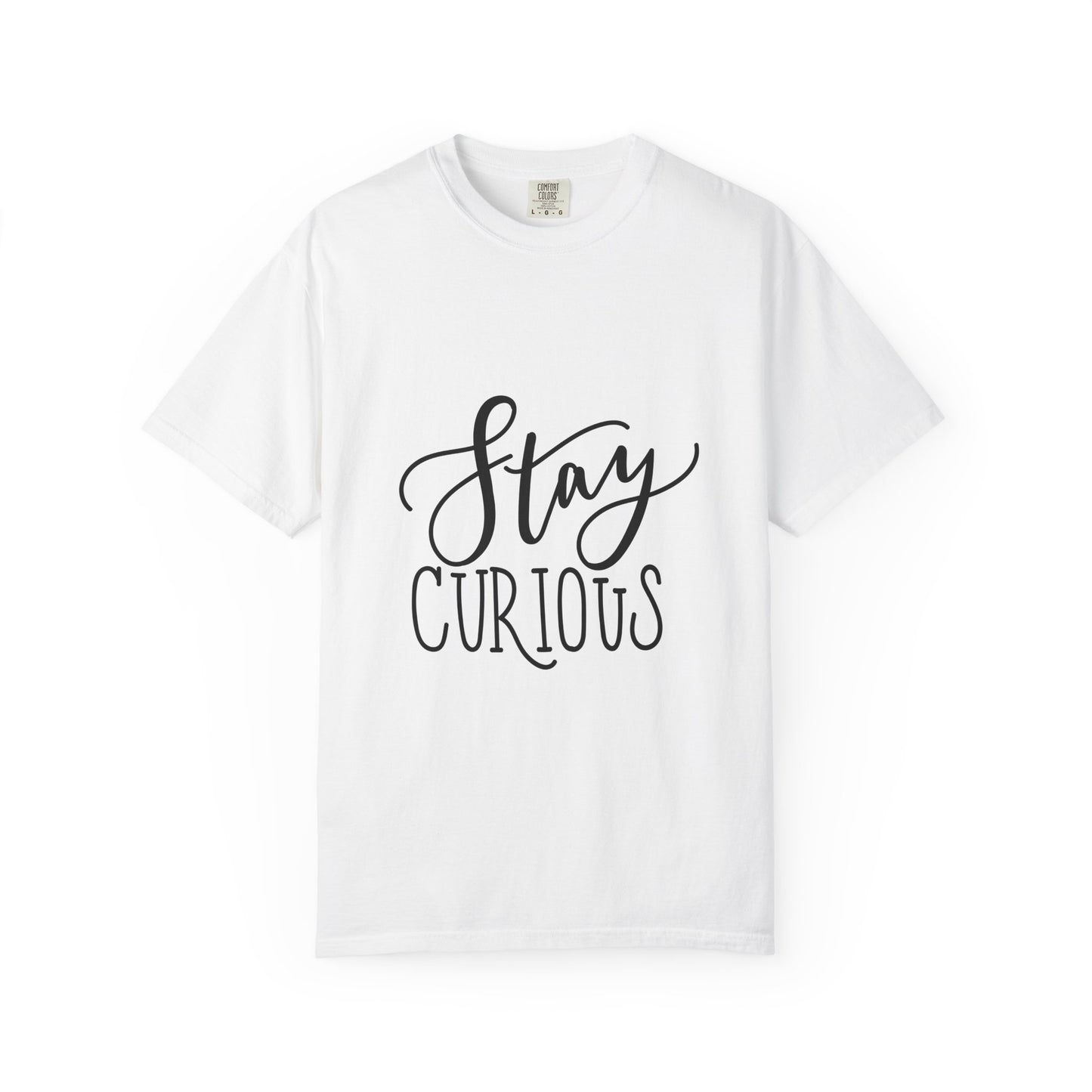Stay Curious Garment-Dyed Tee Inspirational Quote
