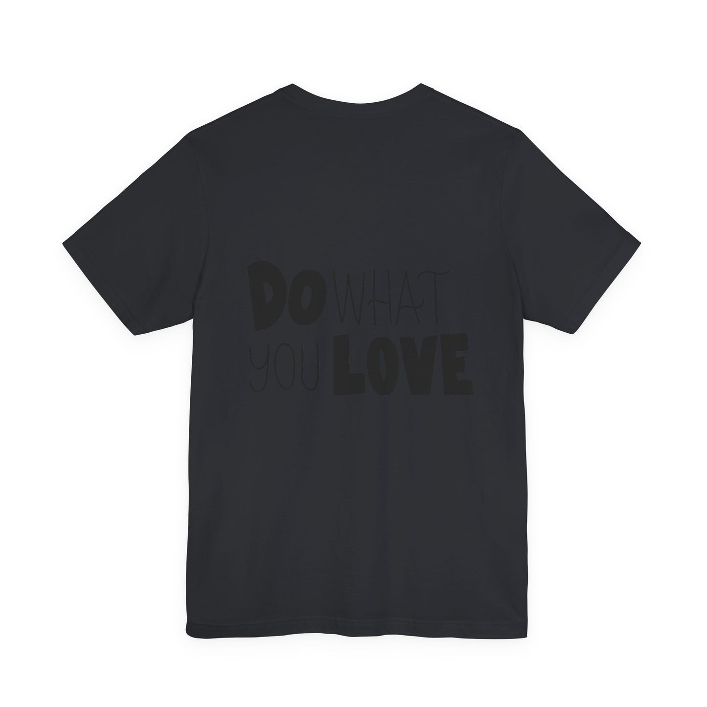 Do What You Love T-Shirt Motivational Tee