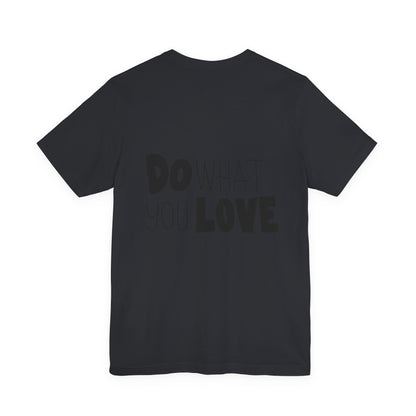 Do What You Love T-Shirt Motivational Tee