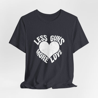Less Guns More Love T-Shirt | Peace Graphic Tee