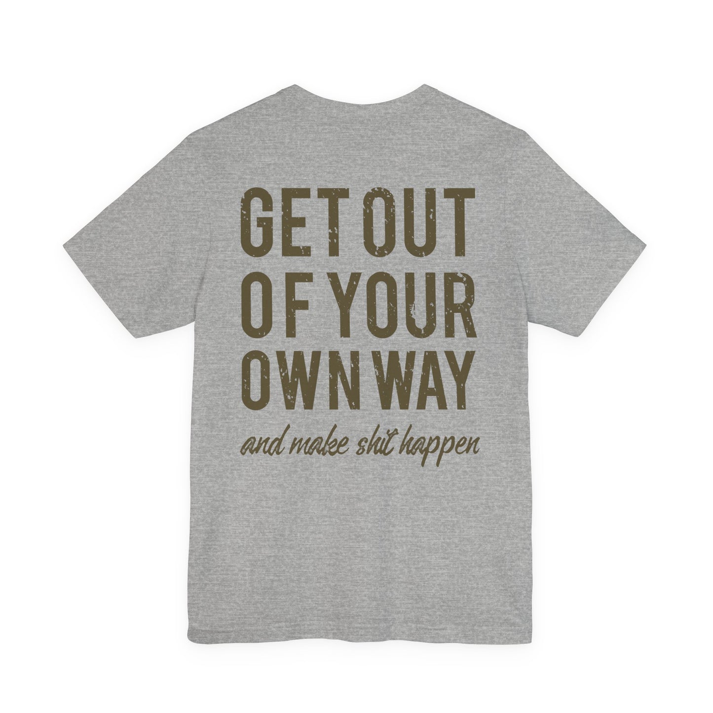 Get Out Of Your Own Way T-Shirt