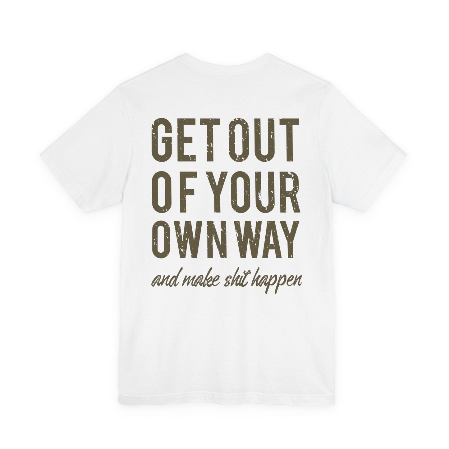 Get Out Of Your Own Way T-Shirt