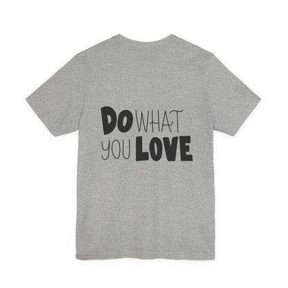 Do What You Love T-Shirt Motivational Tee