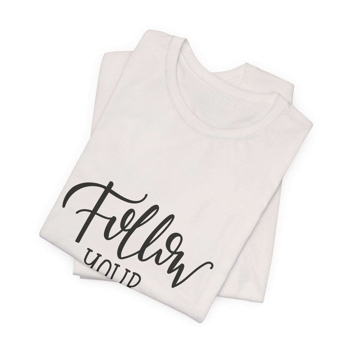 Follow Your Dreams T-Shirt Inspirational Tee