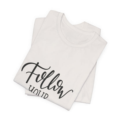 Follow Your Dreams T-Shirt Inspirational Tee