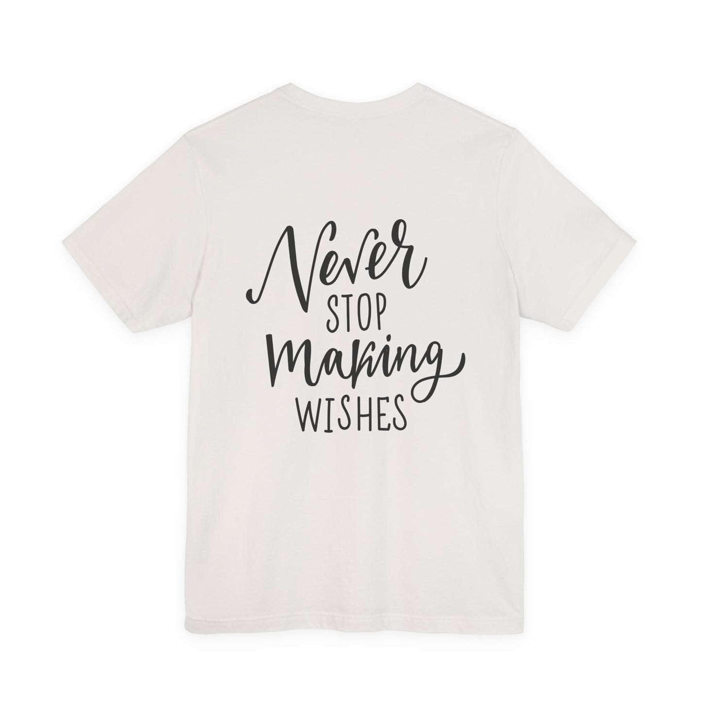 Never Stop Making Wishes T-Shirt