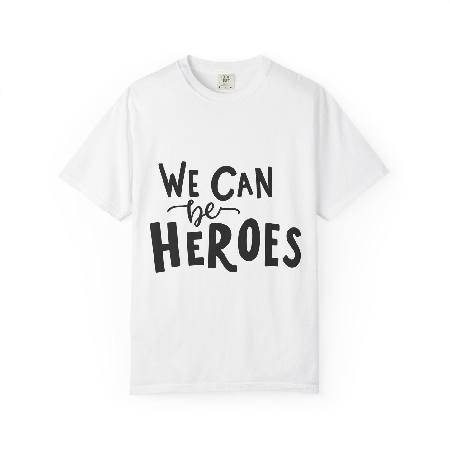 We Can Be Heroes Garment-Dyed Tee