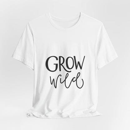 Grow Wild T-Shirt Hand Lettered Nature Tee