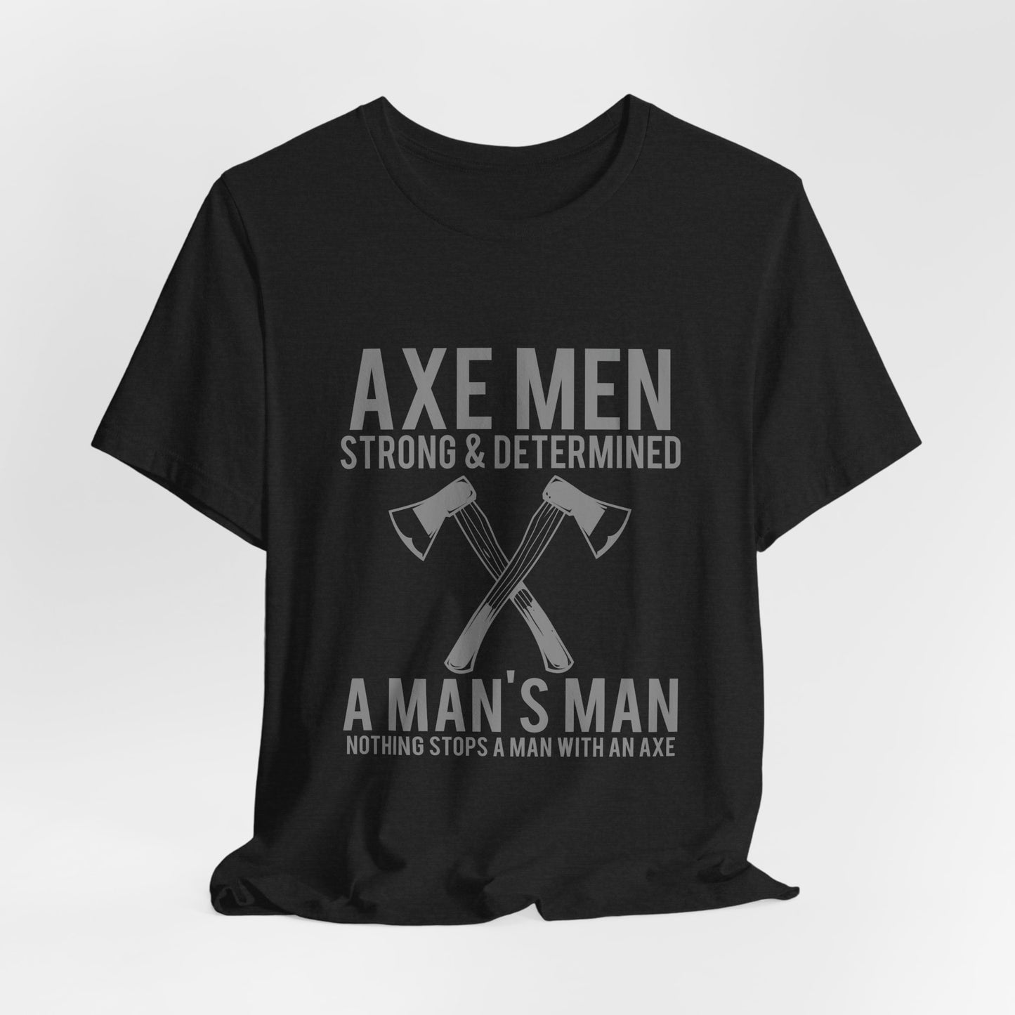 Axe Men Strong Determined T-Shirt Lumberjack
