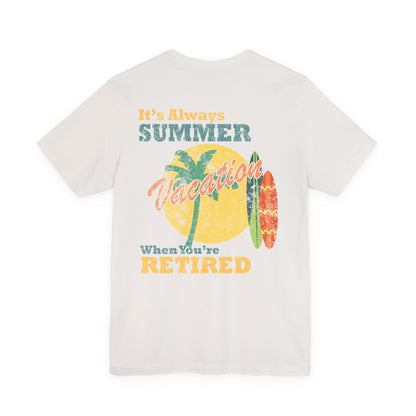 Back Print Retirement Tee Always Summer Vacation