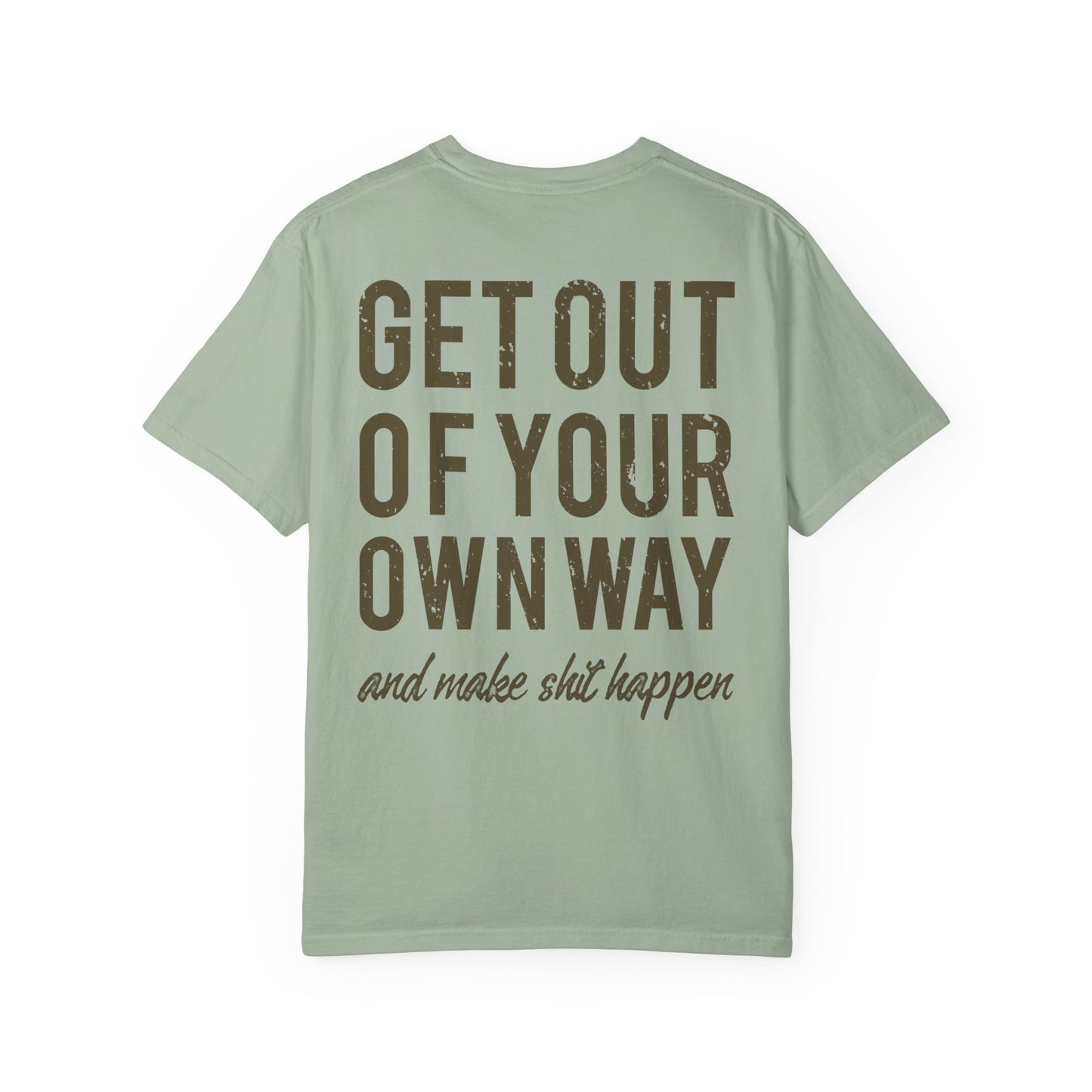 Get Out Of Your Own Way Garment-Dyed Tee