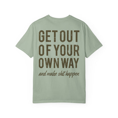 Get Out Of Your Own Way Garment-Dyed Tee