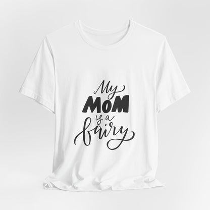 My Mom Is a Fairy T-Shirt Cute Mom Gift