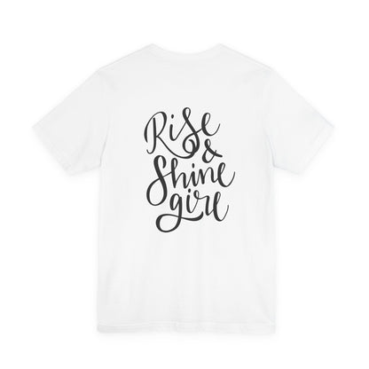 Rise & Shine Girl T-Shirt Cursive Script Tee
