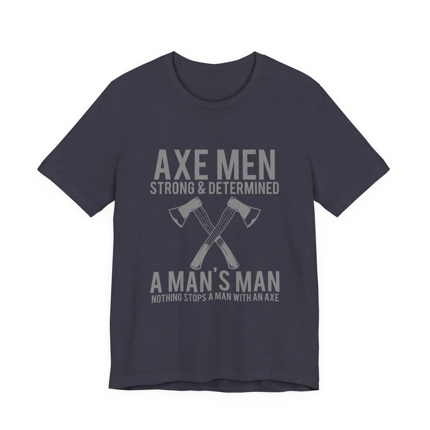 Axe Men Strong Determined T-Shirt Lumberjack