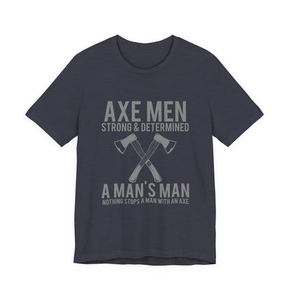 Axe Men Strong Determined T-Shirt Lumberjack