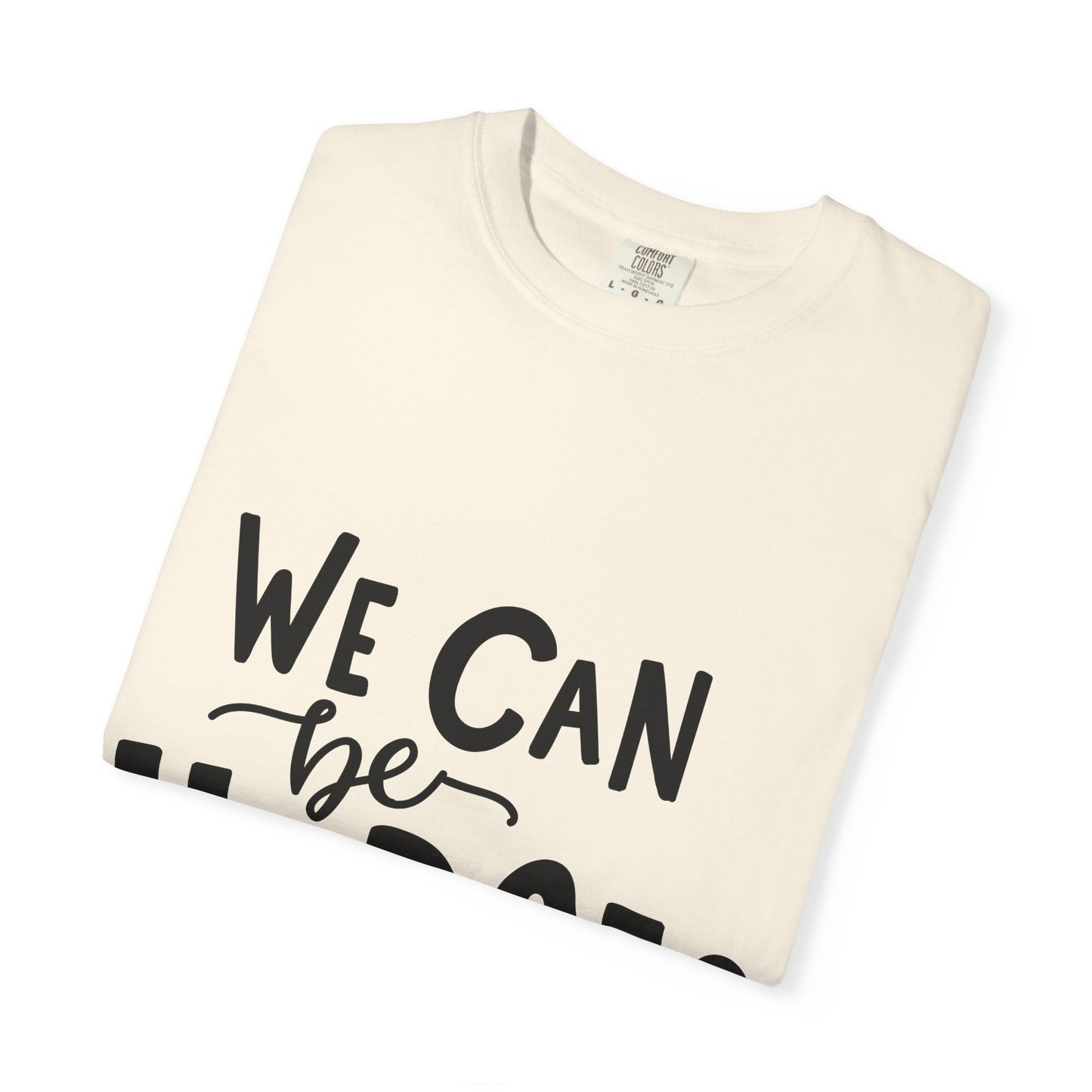 We Can Be Heroes Garment-Dyed Tee
