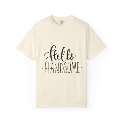 Hello Handsome Garment-Dyed Tee Calligraphy