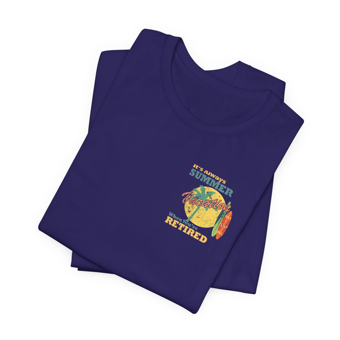 Back Print Retirement Tee Always Summer Vacation
