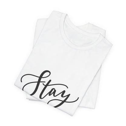 Stay Curious T-Shirt Inspirational Quote Tee