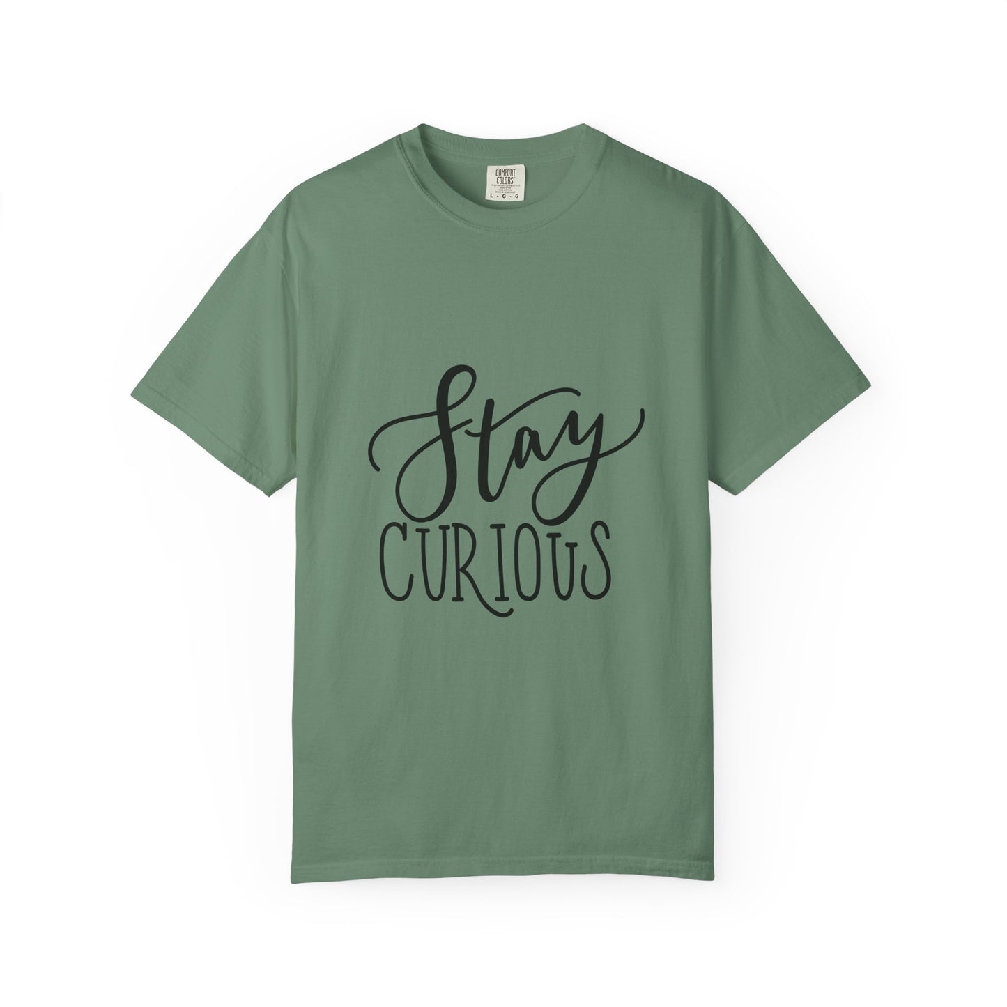Stay Curious Garment-Dyed Tee Inspirational Quote