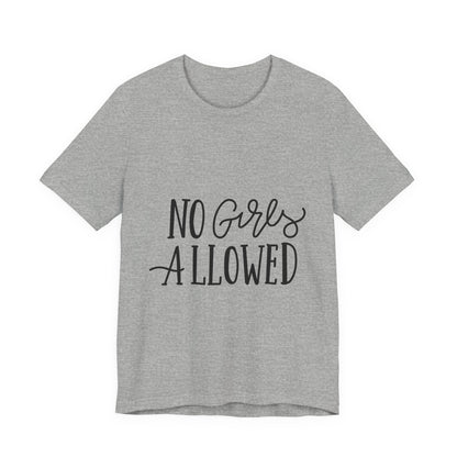 No Girls Allowed T-Shirt Funny Boys Tee