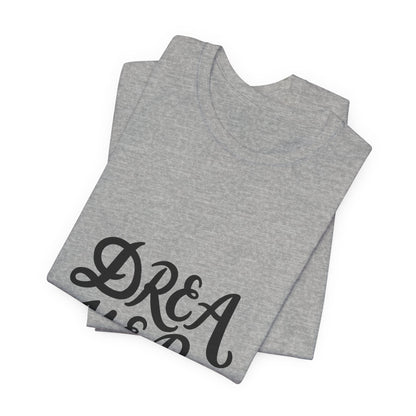 Dreamer T-Shirt Bold Script Inspirational Tee