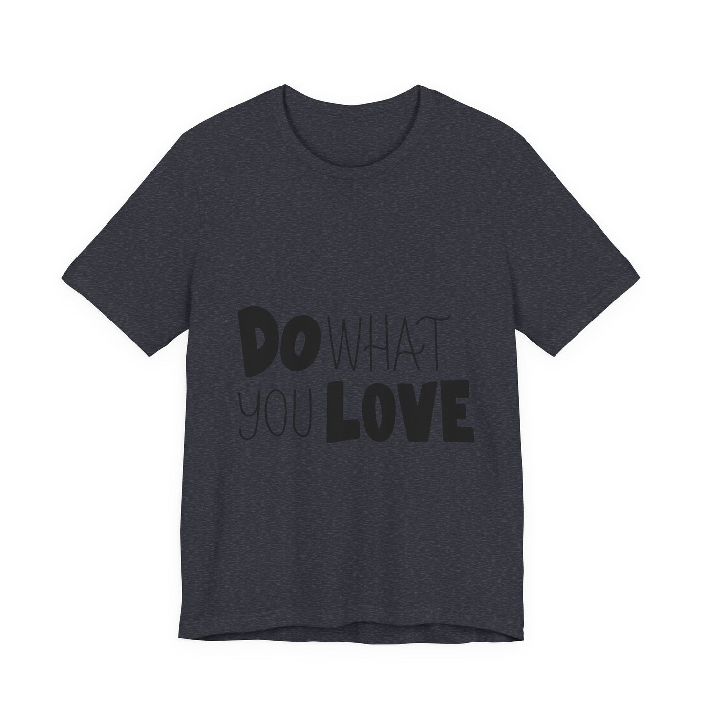 Do What You Love T-Shirt Motivational Tee