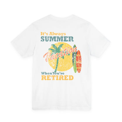 Back Print Retirement Tee Always Summer Vacation